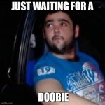 waiting for a doobie.jpg